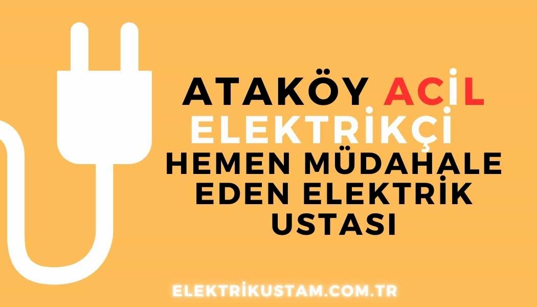 ataköy Acil Elektrikçi Hemen Müdahale Eden Elektrik Ustası