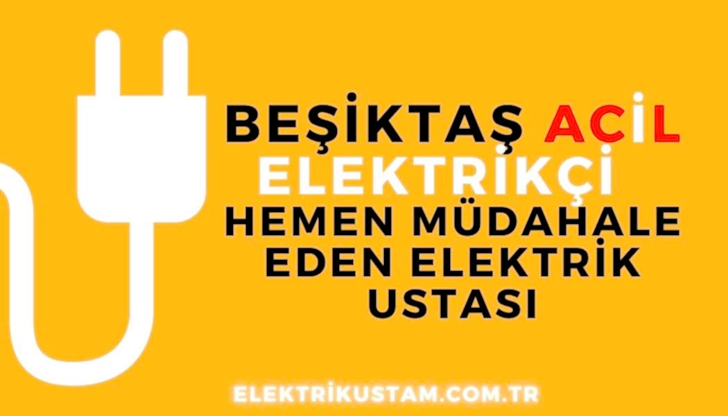 Beşiktaş Acil Elektrikçi hemen gelen elektrikçi