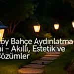 Bakırköy Bahçe Aydınlatma Sistemi – Şık, Güvenli ve Profesyonel Elektrik Çözümleri