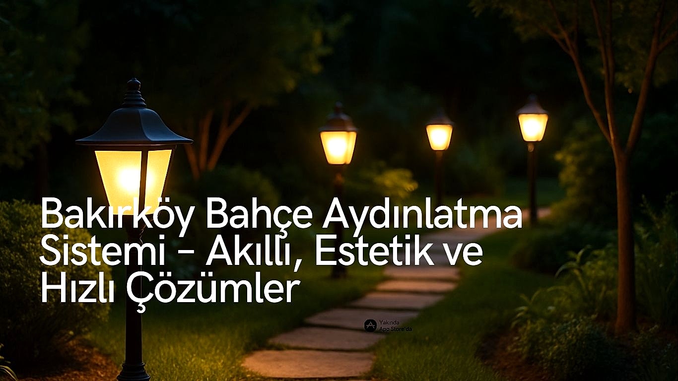 bakırköy bahçe aydınlatma sistemi elektrik ustası