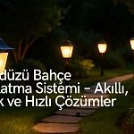 Beylikdüzü Bahçe Aydınlatma Sistemi – Akıllı, Estetik ve Hızlı Çözümler